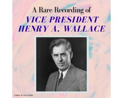 A Rare Recording of Vice President Henry A. Wallace