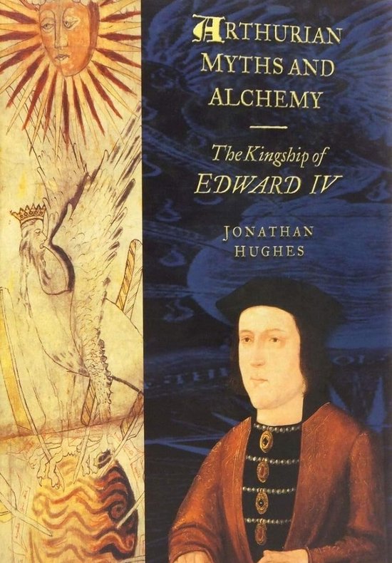 Arthurian Myths and Alchemy: The Kingship of Edward IV - cover