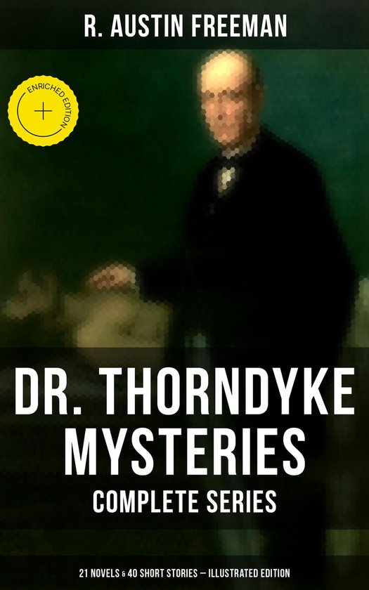 Dr. Thorndyke Mysteries – Complete Series: 21 Novels & 40  ... - cover