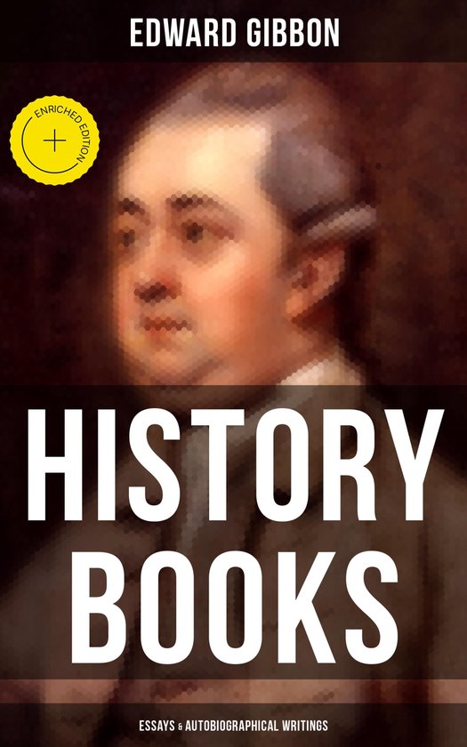 Edward Gibbon: History Books, Essays & Autobiographical Writ ... - cover