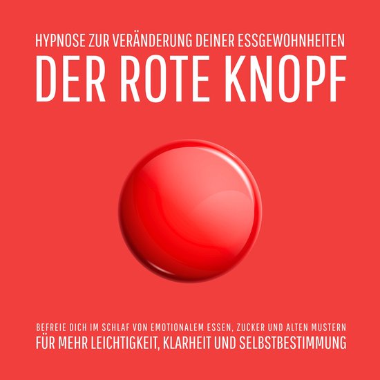 Der Rote Knopf: Hypnose zur Veränderung deiner Essgewohnhei ... - cover