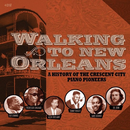 Walking To New Orleans - A History Of The Crescent City Piano Pioneers