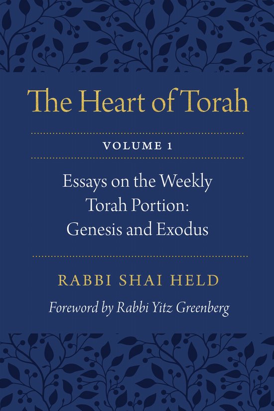 De kaft van "The Heart of Torah" met de tekst "VOLUME 1", "Essays on the Weekly Torah Portion: Genesis and Exodus" en "RABBI SHAI HELD".