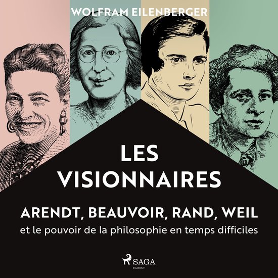 Les Visionnaires : Arendt, Beauvoir, Rand, Weil et le pouvoi ... - cover