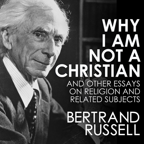 Why I Am Not a Christian and Other Essays on Religion and Re ... - cover