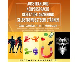 AUSSTRAHLUNG | KÖRPERSPRACHE | GESETZ DER ANZIEHUNG | SELBSTBEWUSSTSEIN STÄRKEN - Das Große 4 in 1 Buch: Wie Sie mehr Charisma entwickeln, Menschen für sich gewinnen und Selbstvertrauen aufbauen