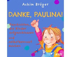 Danke, Paulina! - Geschichten, die Kinder aufgeschlossen und selbstbewusst machen