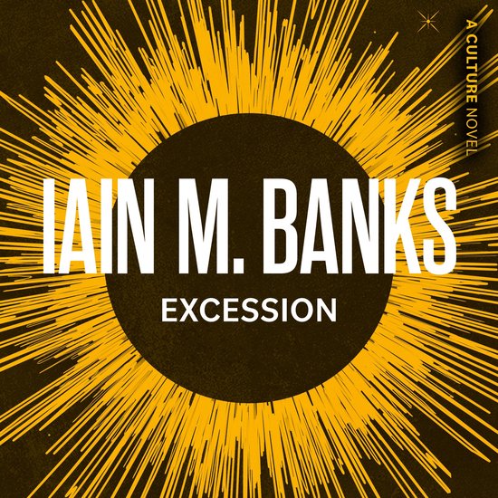 Boekomslag van "Excession" door Iain M. Banks, met een zwarte cirkel en een gele explosie van lijnen.
