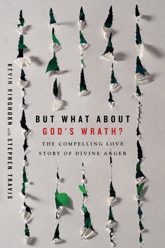 Boek 'But What About God's Wrath? The Compelling Love Story of Divine Anger' door Kevin Kinghorn met Stephen Travis. Kaft met scheuren en groene bladeren.