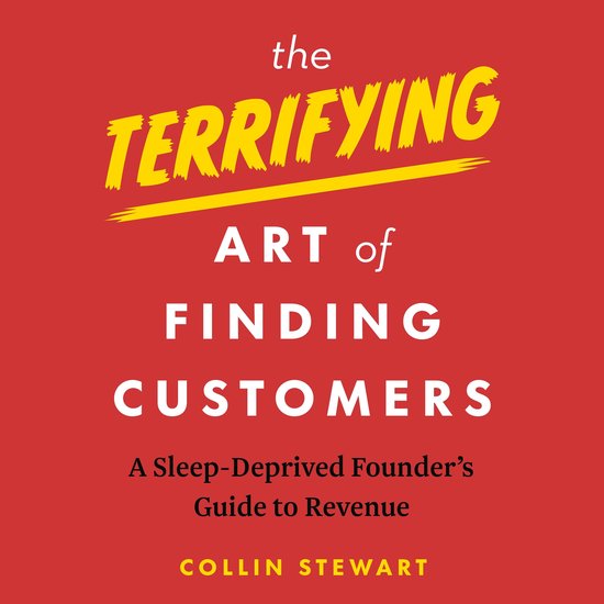 The Terrifying Art of Finding Customers - cover