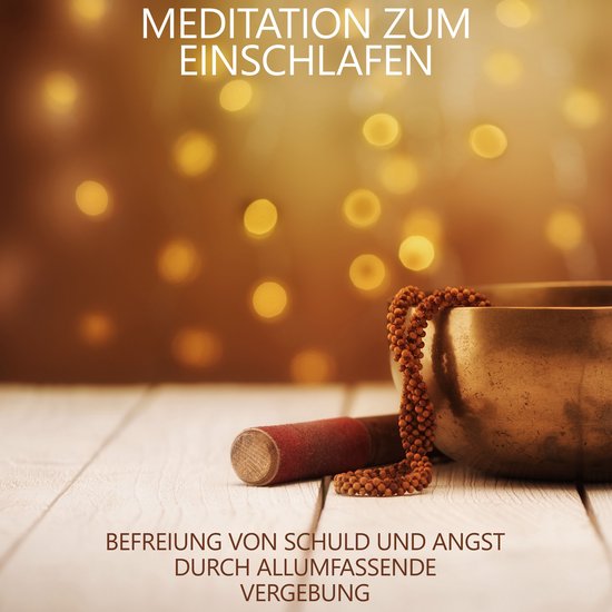 Befreiung von Schuld und Angst durch allumfassende Vergebung - cover