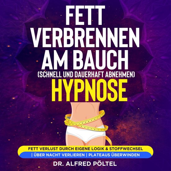 Fett verbrennen am Bauch (schnell und dauerhaft abnehmen) -  ... - cover