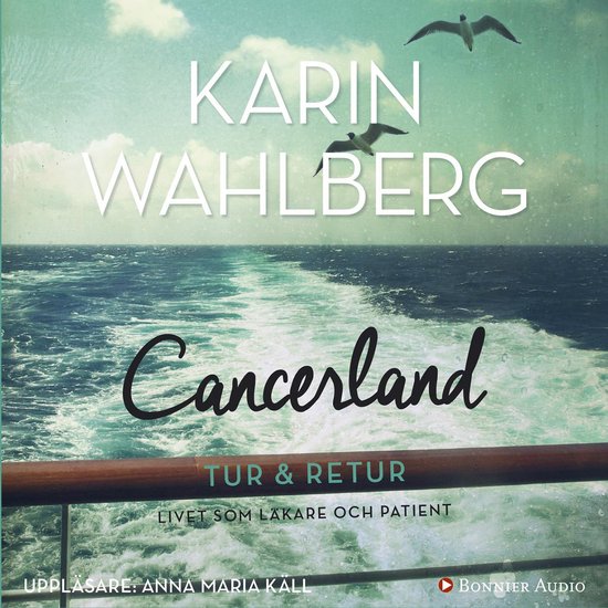 Cancerland - tur & retur : livet som läkare och patient - cover