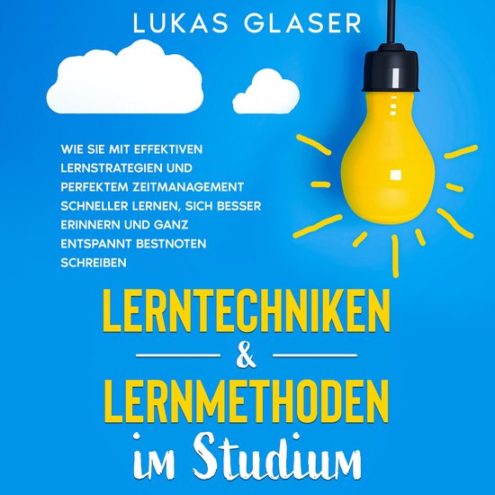 Lerntechniken & Lernmethoden im Studium: Wie Sie mit effekti ... - cover