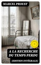 A la recherche du temps perdu (Edition intégrale)