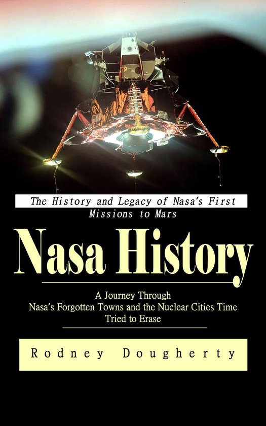 Nasa History: The History and Legacy of Nasa’s First Missi ... - cover