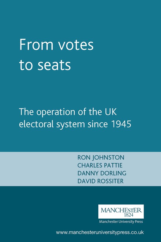 Boekomslag met titel "From votes to seats" en ondertitel "The operation of the UK electoral system since 1945". Auteurs: Ron Johnston, Charles Pattie, Danny Dorling, David Rossiter.