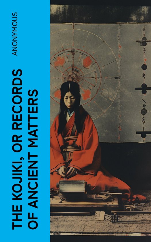 The Kojiki, or Records of Ancient Matters - cover