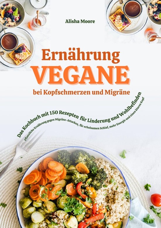 Vegane Ernährung bei Kopfschmerzen und Migräne: Das Kochbu ... - cover