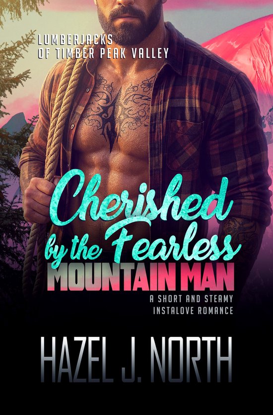 Lumberjacks of Timber Peak Valley 5 - Cherished by the Fearless Mountain Man