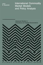 Advanced Studies in Theoretical and Applied Econometrics- International Commodity Market Models and Policy Analysis