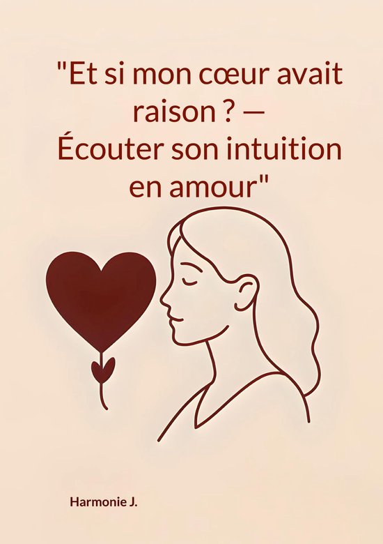 "Et si mon coeur avait raison ? Écouter son intuition en am ... - cover