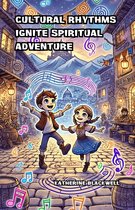 Cultural Rhythms Ignite Spiritual Adventure