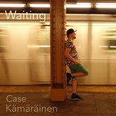 Case Kämäräinen - Waiting (CD)
