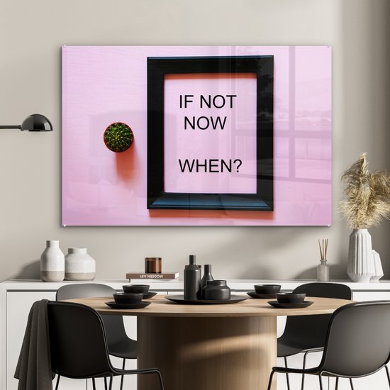 Peinture sur verre - Citation de motivation Si ce n'est pas maintenant, quand ? dans un cadre - 120x80 cm - Peintures sur Verre Peintures - Photo sur Glas