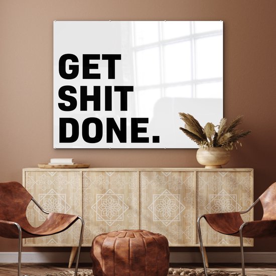 MuchoWow® Peinture sur Verre - Proverbes - Citations - Get shit done - 120x90 cm - Peintures sur Verre Acrylique - Photo sur Glas