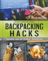 Outdoor Adventure Guides- Backpacking Hacks