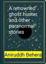 A renowned ghost hunter and other paranormal stories