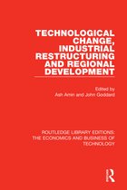 Routledge Library Editions: The Economics and Business of Technology- Technological Change, Industrial Restructuring and Regional Development