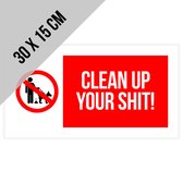 Pictogram/ bord | "Clean up your shit!" | 30 x 15 cm | Dikte: 1 mm | Hondenpoep | Kak | Stront | Uitwerpselen | Hond | Dog | Kakje in een zakje | Hondentoilet | Shit | Propere buurt | Overlast | Rechthoek | Rood/ wit | 2 stuks