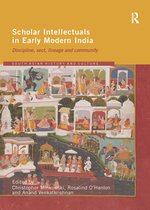 Routledge South Asian History and Culture Series- Scholar Intellectuals in Early Modern India