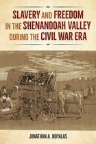 Southern Dissent- Slavery and Freedom in the Shenandoah Valley during the Civil War Era
