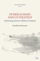 Adelphi series- Overseas Bases and US Strategy