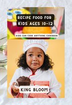 Recipe food for kids ages 10-12