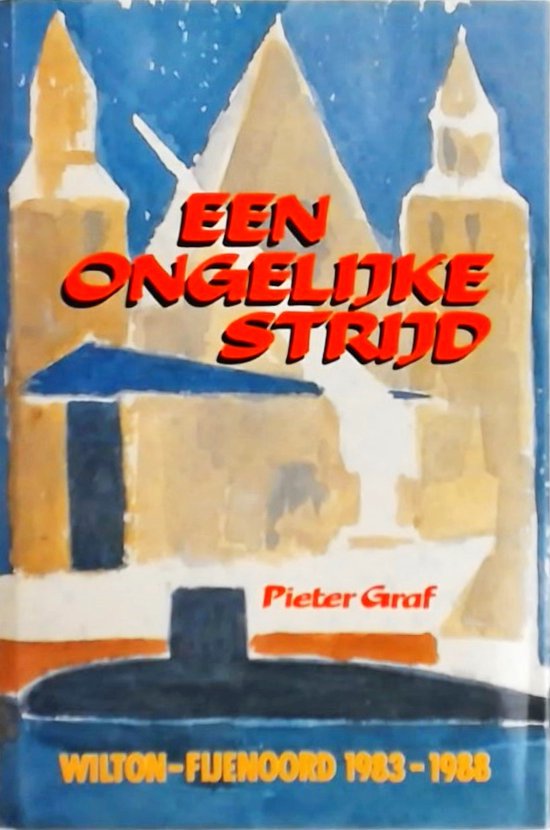 9789026920608 - Ongelijke strijd: Wilton-Fijenoord 1983 - 1988