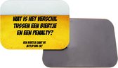 Magneet Met Opdruk | 5x7 cm | Geschenk | Koelkastmagneet | Het Verschil Tussen Een Biertje En Een Penalty