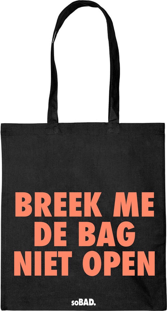 Draagtas Breek me de bag niet open - fluor oranje - katoenen tas - soBAD. - met leuke grappige tekst