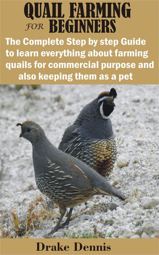 QUAIL FARMING FOR BEGINNERS (ebook), Drake Dennis 1230005749447