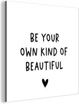 Décoration murale Métal - Peinture Aluminium Industriel - Citation anglaise "Be your own kind of beautiful" avec un coeur sur fond blanc - 90x90 cm - Dibond - Photo sur aluminium - Décoration murale industrielle - Pour le salon/chambre