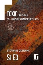 Toxic 1 - Toxic Saison 1 Épisode 3