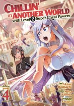 Chillin' in Another World with 4 - Chillin' in Another World with Level 2 Super Cheat Powers (Manga) Vol. 4