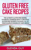 flourless chocolate cake, flourless cooking - Gluten Free Cake Recipes: The Ultimate Gluten Free Baking, Flourless Cookbook with 31 Delicious Gluten Free Desserts to Fulfill all of your Flourless Baking of Cakes Needs!