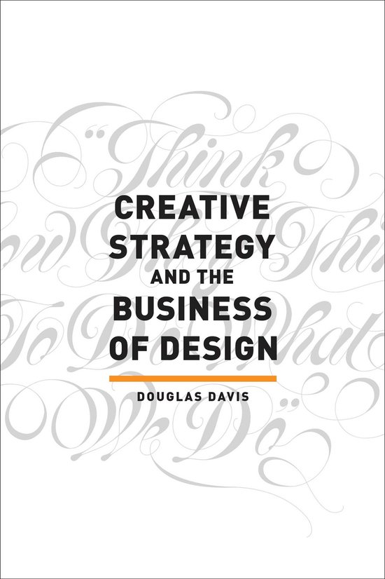 Creative Strategy and the Business of Design - Douglas Davis