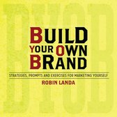 Boek 'Build Your Own Brand' met de tekst STRATEGIEËN, PROMPTS EN OEFENINGEN VOOR MARKETING VAN JEZELF door Robin Landa.