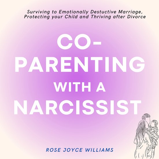 Co-parenting with a Narcissist