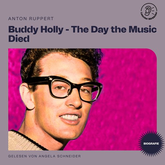 Buddy Holly The Day The Music Died Biografie Anton Ruppert 9783991451174 Boeken
